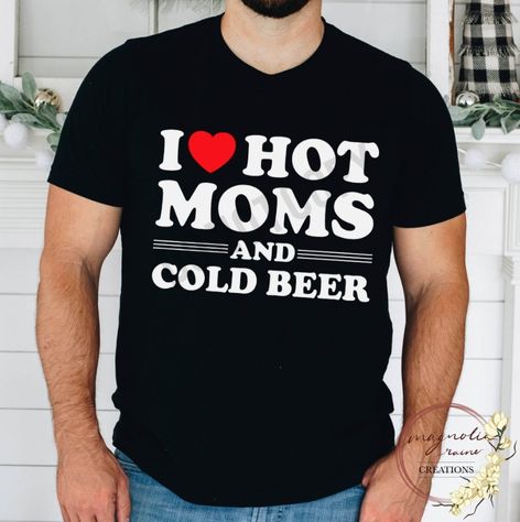 I Love Hot Moms & Cold Beer